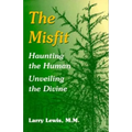 The Misfit: Haunting the Human--Unveiling the Divine - Paperback