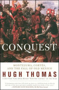 Conquest: Cortes, Montezuma, and the Fall of Old Mexico - Paperback