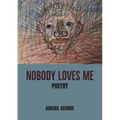 Nobody Loves Me: Poems - Paperback