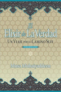 El Elixir de la Verdad: Un Viaje por el Camino Sufi - Paperback