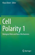 Cell Polarity 1: Biological Role and Basic Mechanisms - Hardcover