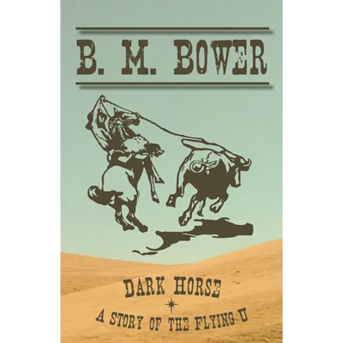 Dark Horse - A Story of the Flying U - Paperback