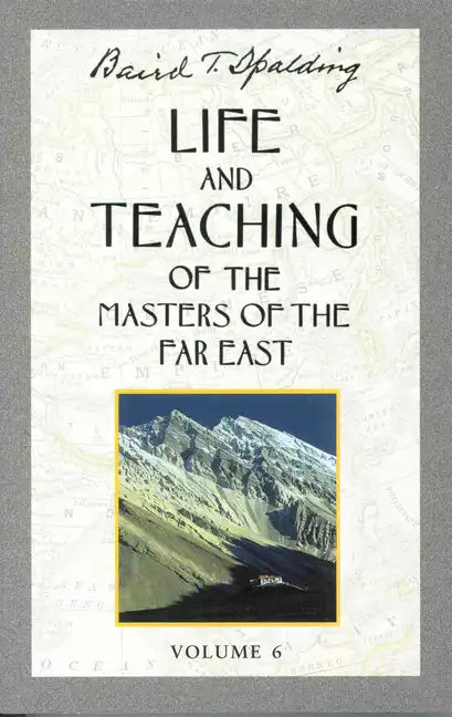 Life and Teaching of the Masters of the Far East, Volume 6: Book 6 of 6: Life and Teaching of the Masters of the Far East - Paperback