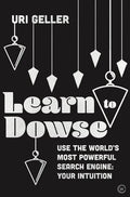 Learn to Dowse: Use the World's Most Powerful Search Engine: Your Intuition - Hardcover