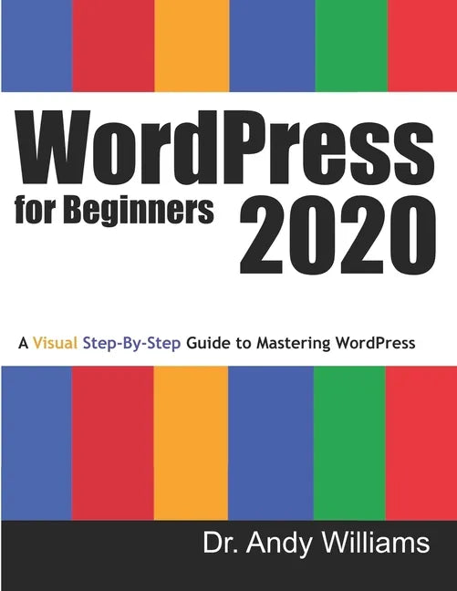 WordPress for Beginners 2020: A Visual Step-by-Step Guide to Mastering WordPress - Paperback