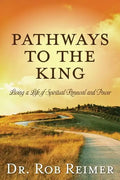 Pathways to the King: Living a Life of Spiritual Renewal and Power - Paperback