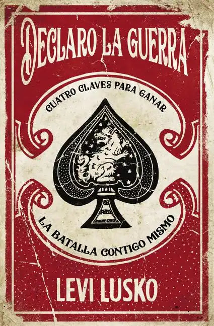 Declaro La Guerra: Cuatro Claves Para Ganar La Batalla Contigo Mismo - Paperback