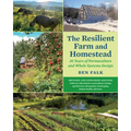 The Resilient Farm and Homestead, Revised and Expanded Edition: 20 Years of Permaculture and Whole Systems Design - Paperback
