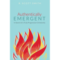 Authentically Emergent: In Search of a Truly Progressive Christianity - Hardcover