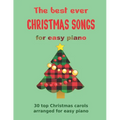 The Best Ever CHRISTMAS SONGS for easy piano: 30 top Christmas carols arranged for easy piano - Paperback