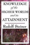 Knowledge of the Higher Worlds and Its Attainment - Paperback
