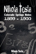 Nikola Tesla: Colorado Springs Notes, 1899-1900 - Hardcover