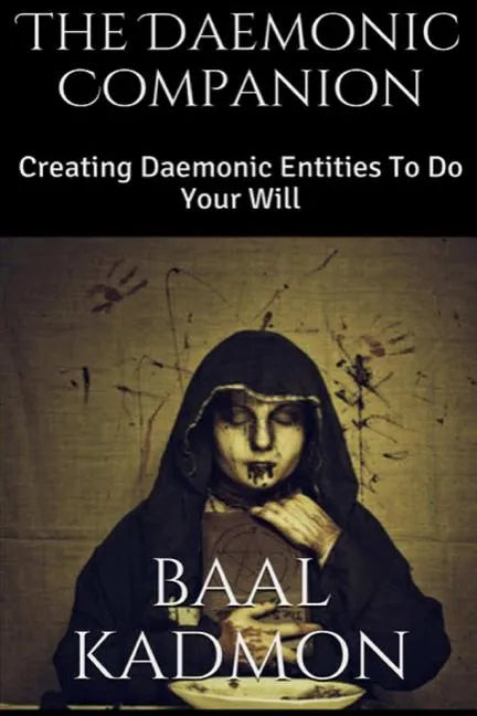 The Daemonic Companion: Creating Daemonic Entities To Do Your Will - Paperback