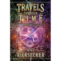 Travels Through Time: Inside the Fourth Dimension, Time Travel, and Stacked Time Theory - Paperback