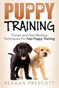 Puppy Training: Proven and Fast Working Techniques For Fast Puppy Training - Paperback