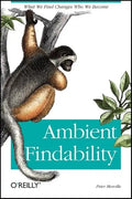 Ambient Findability: What We Find Changes Who We Become - Paperback