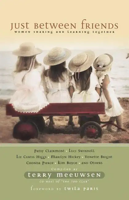 Just Between Friends: Women Sharing and Learning Together - Paperback