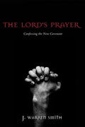 The Lord's Prayer: Confessing the New Covenant - Paperback