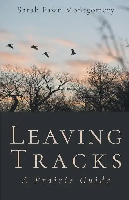 Leaving Tracks: A Prairie Guide - Paperback