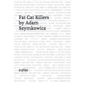 Fat Cat Killers: a play - Paperback
