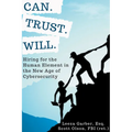 Can. Trust. Will.: Hiring for the Human Element in the New Age of Cybersecurity - Paperback
