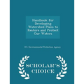 Handbook for Developing Watershed Plans to Restore and Protect Our Waters - Scholar's Choice Edition - Paperback