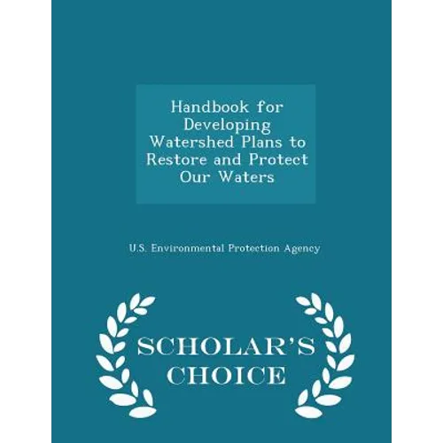 Handbook for Developing Watershed Plans to Restore and Protect Our Waters - Scholar's Choice Edition - Paperback