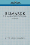 Bismarck: The Man & the Statesman, Vol. 1 - Paperback