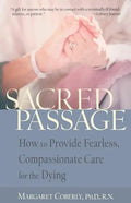 Sacred Passage: How to Provide Fearless, Compassionate Care for the Dying - Paperback