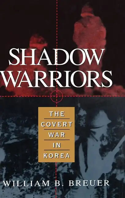 Shadow Warriors: The Covert War in Korea - Hardcover