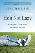 He's Not Lazy: Empowering Your Son to Believe in Himself - Paperback