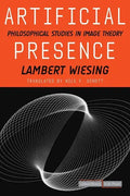 Artificial Presence: Philosophical Studies in Image Theory - Hardcover