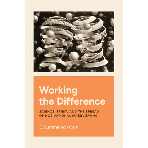 Working the Difference: Science, Spirit, and the Spread of Motivational Interviewing - Paperback