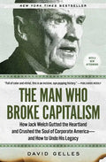 The Man Who Broke Capitalism: How Jack Welch Gutted the Heartland and Crushed the Soul of Corporate America--And How to Undo His Legacy - Paperback