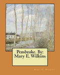 Pembroke. By: Mary E. Wilkins - Paperback