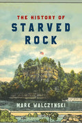 The History of Starved Rock - Paperback