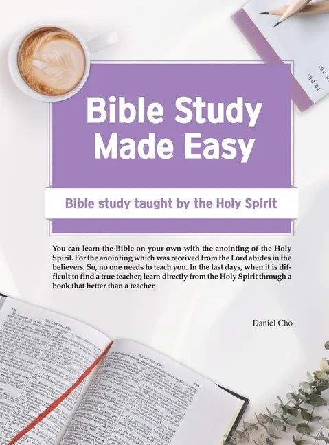 Bible Study Made Easy: Bible Study Taught by the Holy Spirit - Hardcover