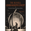 The Russell Genero-Radiative Concept or, The Cyclic Theory of Continuous Motion - Paperback