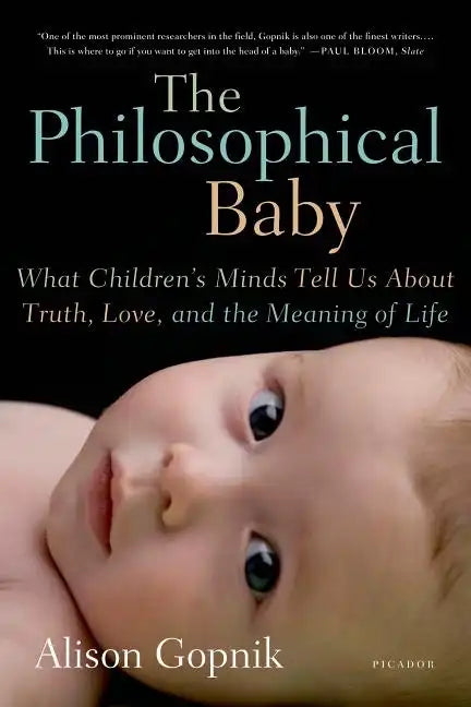 The Philosophical Baby: What Children's Minds Tell Us about Truth, Love, and the Meaning of Life - Paperback