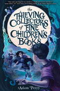 The Thieving Collectors of Fine Children's Books - Hardcover