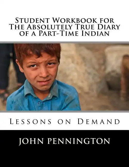 Student Workbook for The Absolutely True Diary of a Part-Time Indian: Lessons on Demand - Paperback