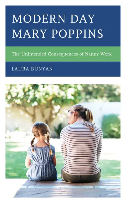 Modern Day Mary Poppins: The Unintended Consequences of Nanny Work - Paperback