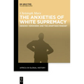 The Anxieties of White Supremacy: Hendrik Verwoerd and the Apartheid Mindset - Hardcover