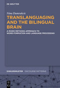 Translanguaging and the Bilingual Brain: A Mixed Methods Approach to Word-Formation and Language Processing - Hardcover