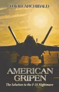 American Gripen: The Solution to the F-35 Nightmare - Paperback