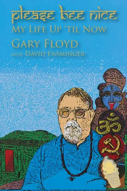 Please Bee Nice: My Life Up 'Til Now: A Gary Floyd Memoir - Paperback