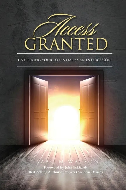 Access Granted: Unlocking Your Potential As An Intercessor - Paperback