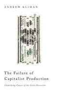 The Failure of Capitalist Production: Underlying Causes of the Great Recession - Paperback