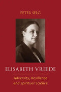 Elisabeth Vreede: Adversity, Resilience, and Spiritual Science - Paperback
