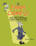 Farm Crimes! the Moo-Sterious Disappearance of Cow - Hardcover